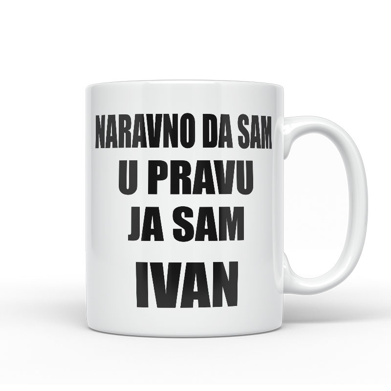Naravno Da Sam U Pravu Ja Sam Ivan
