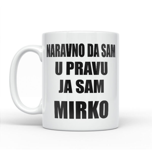 Naravno Da Sam U Pravu Ja Sam Mirko - Slika 2