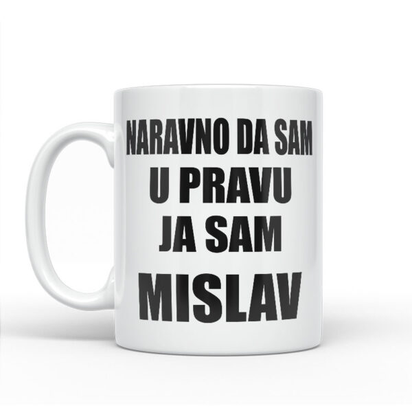 Naravno Da Sam U Pravu Ja Sam Mislav - Slika 2