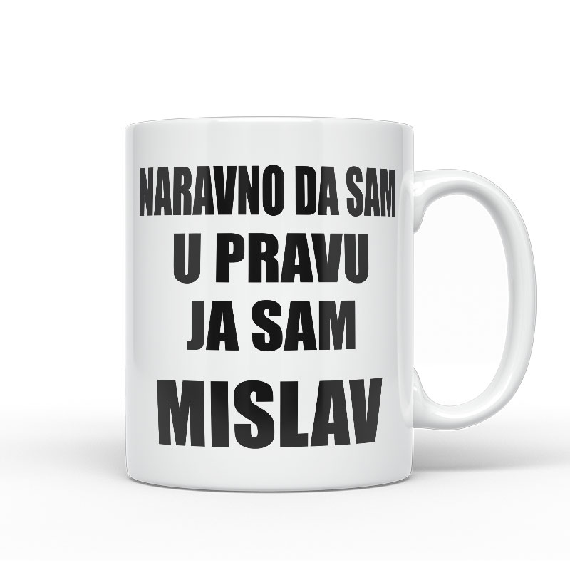 Naravno Da Sam U Pravu Ja Sam Mislav