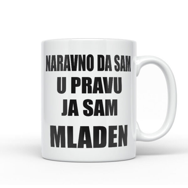 Naravno Da Sam U Pravu Ja Sam Mladen