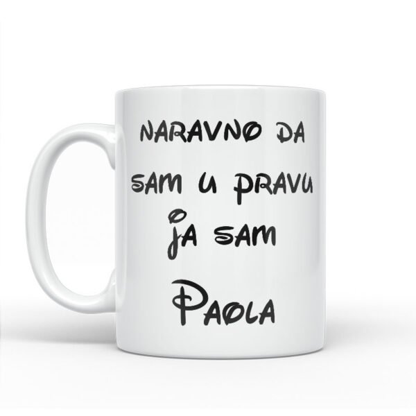 Naravno Da Sam U Pravu Ja Sam Paola - Slika 2