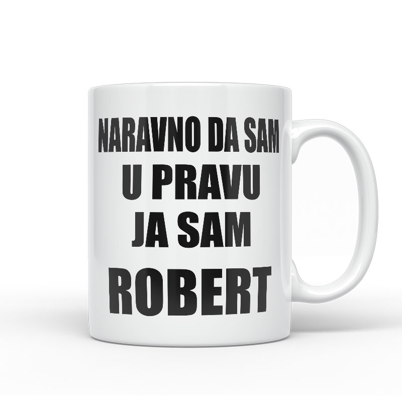 Naravno Da Sam U Pravu Ja Sam Robert