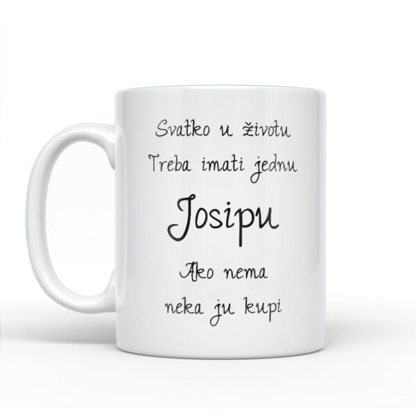 Svatko U Životu Treba Imati Jednu Josipu | Ako Nema Neka Ju Kupi - Slika 2