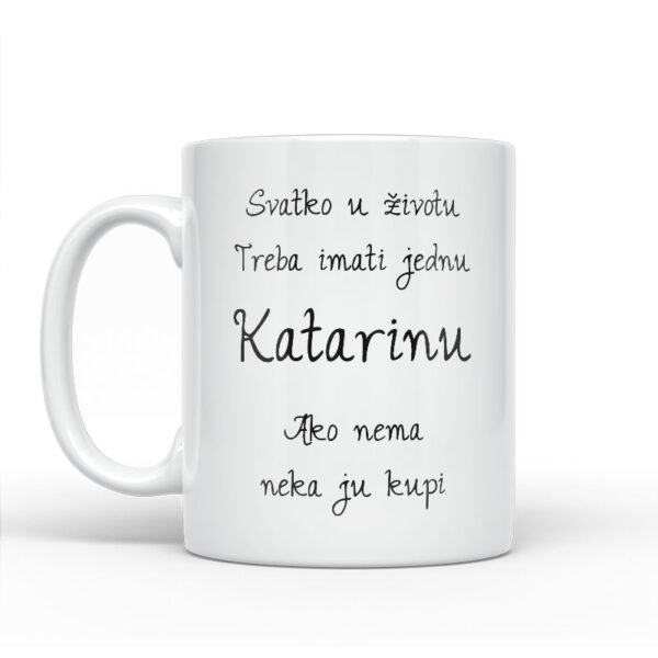 Svatko U Životu Treba Imati Jednu Katarinu | Ako Nema Neka Ju Kupi - Slika 2