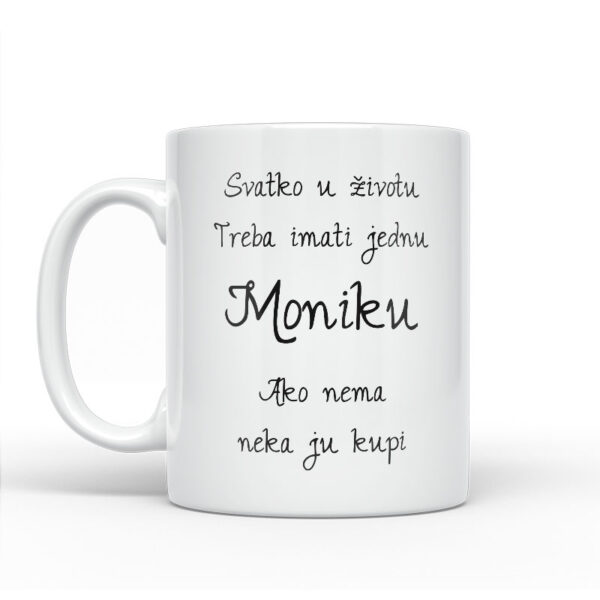 Svatko U Životu Treba Imati Jednu Moniku | Ako Nema Neka Ju Kupi - Slika 2