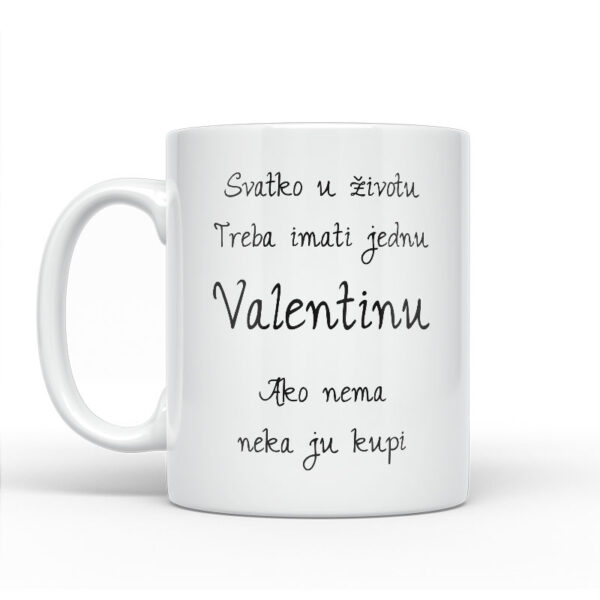 Svatko U Životu Treba Imati Jednu Valentinu | Ako Nema Neka Ju Kupi - Slika 2