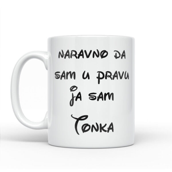 Naravno Da Sam U Pravu Ja Sam Tonka - Slika 2