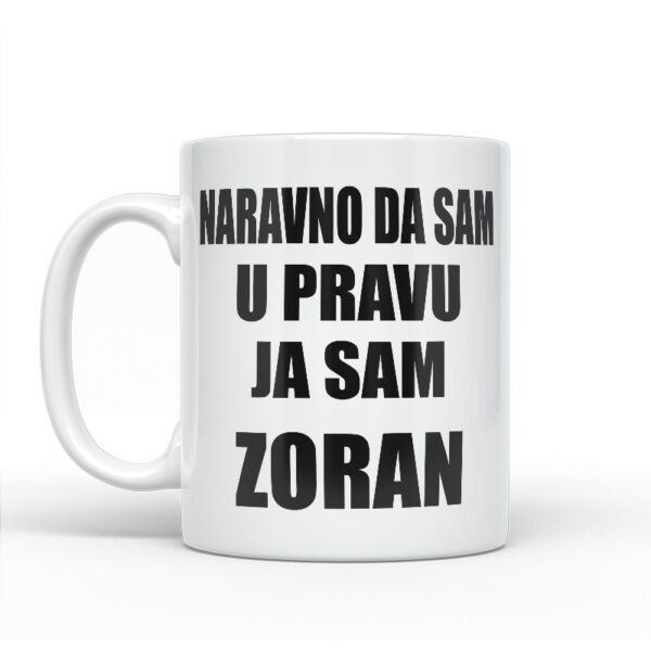 Naravno Da Sam U Pravu Ja Sam Zoran - Slika 2