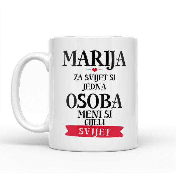 Marija Za Svijet Si Jedna Osoba Meni Si Cijeli Svijet - Slika 2