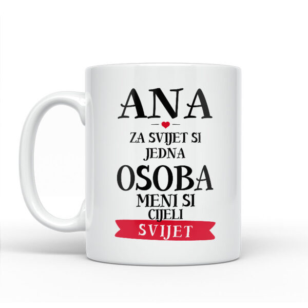 Ana Za Svijet Si Jedna Osoba Meni Si Cijeli Svijet - Slika 2