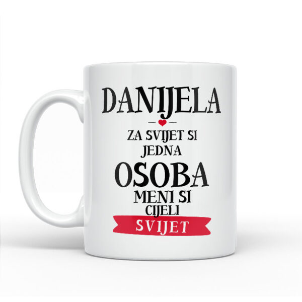 Danijela Za Svijet Si Jedna Osoba Meni Si Cijeli Svijet - Slika 2