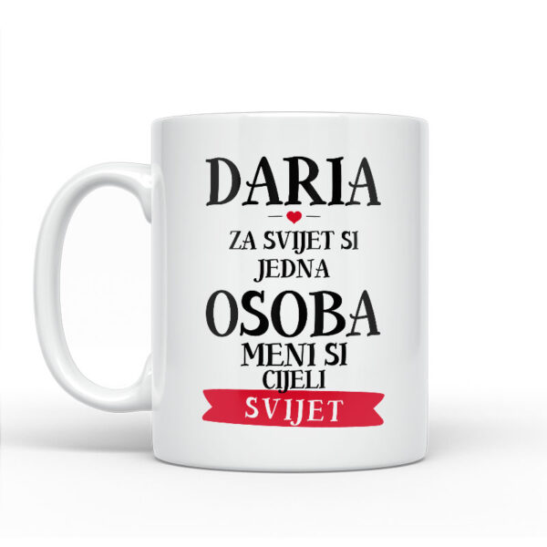 Daria Za Svijet Si Jedna Osoba Meni Si Cijeli Svijet - Slika 2