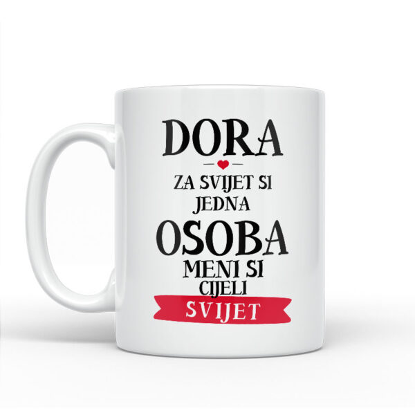 Dora Za Svijet Si Jedna Osoba Meni Si Cijeli Svijet - Slika 2