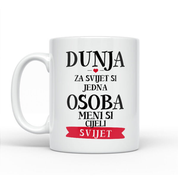 Dunja Za Svijet Si Jedna Osoba Meni Si Cijeli Svijet - Slika 2