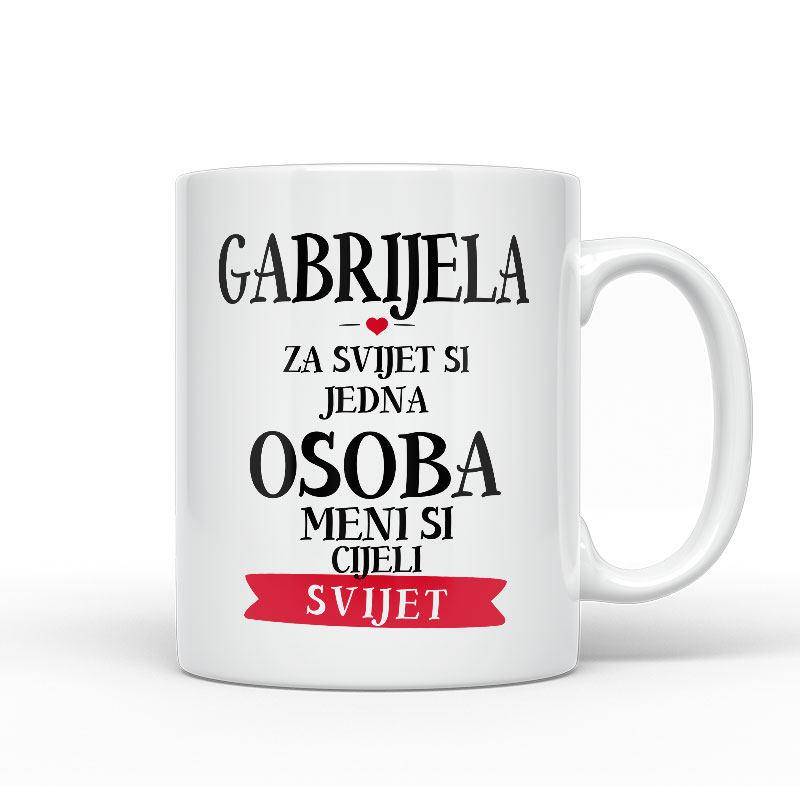 Gabrijela Za Svijet Si Jedna Osoba Meni Si Cijeli Svijet