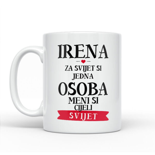 Irena Za Svijet Si Jedna Osoba Meni Si Cijeli Svijet - Slika 2