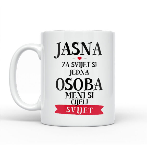 Jasna Za Svijet Si Jedna Osoba Meni Si Cijeli Svijet - Slika 2