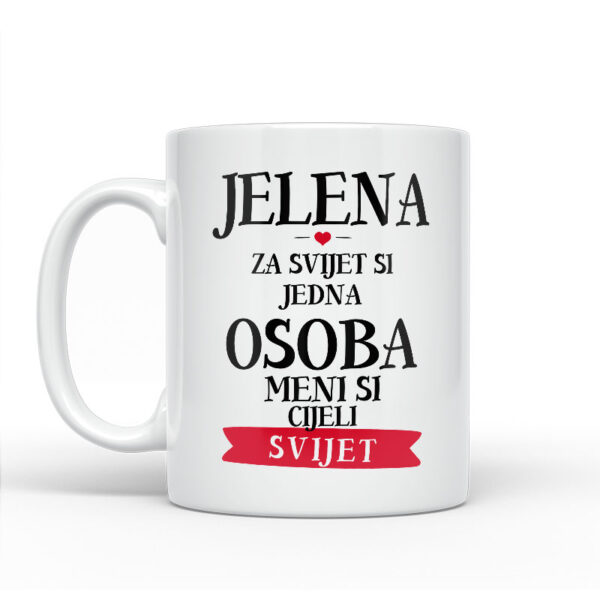 Jelena Za Svijet Si Jedna Osoba Meni Si Cijeli Svijet - Slika 2