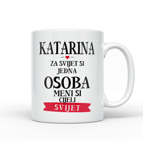 Katarina Za Svijet Si Jedna Osoba Meni Si Cijeli Svijet