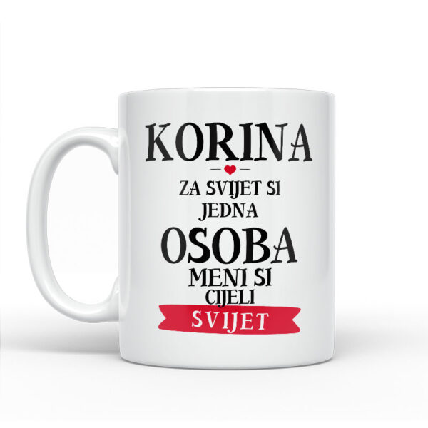 Korina Za Svijet Si Jedna Osoba Meni Si Cijeli Svijet - Slika 2