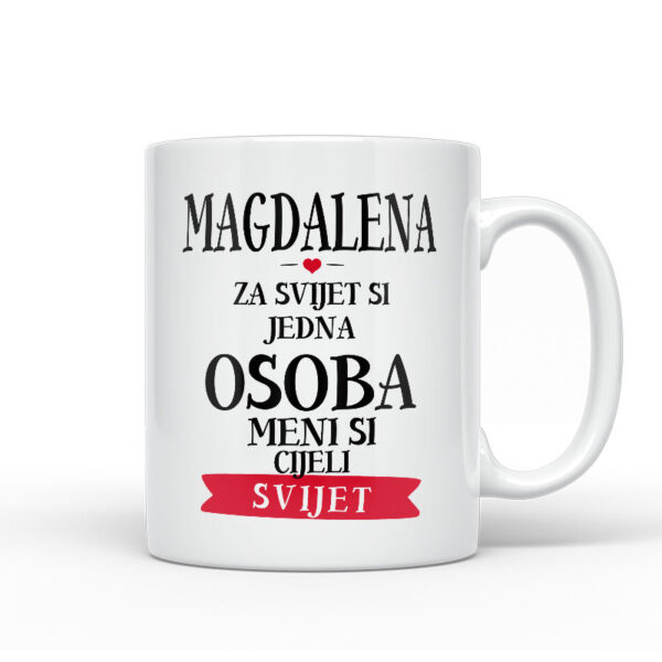 Magdalena Za Svijet Si Jedna Osoba Meni Si Cijeli Svijet