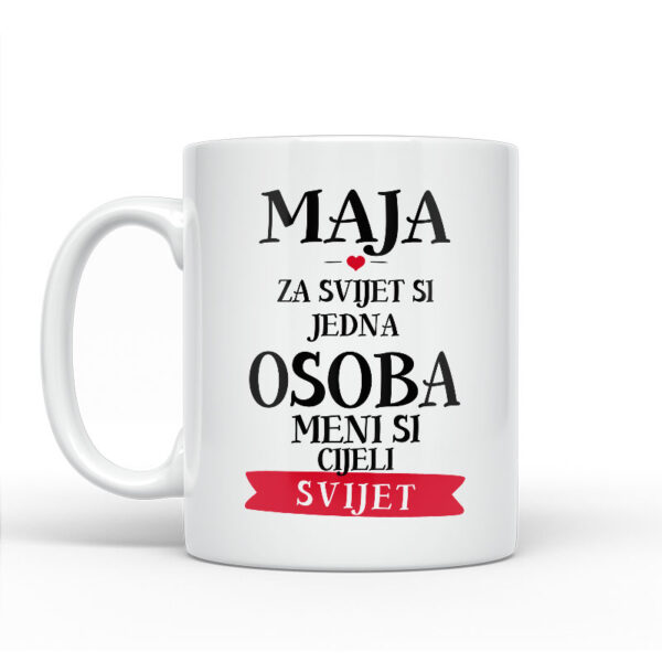Maja Za Svijet Si Jedna Osoba Meni Si Cijeli Svijet - Slika 2