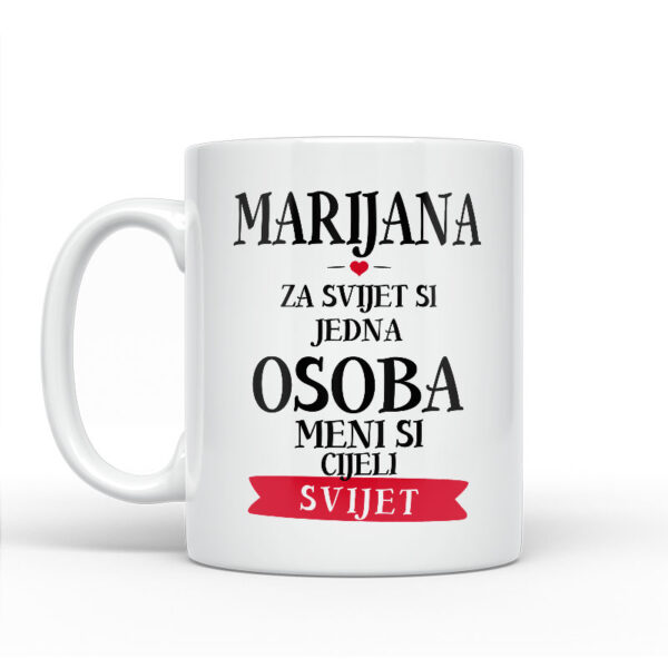 Marijana Za Svijet Si Jedna Osoba Meni Si Cijeli Svijet - Slika 2