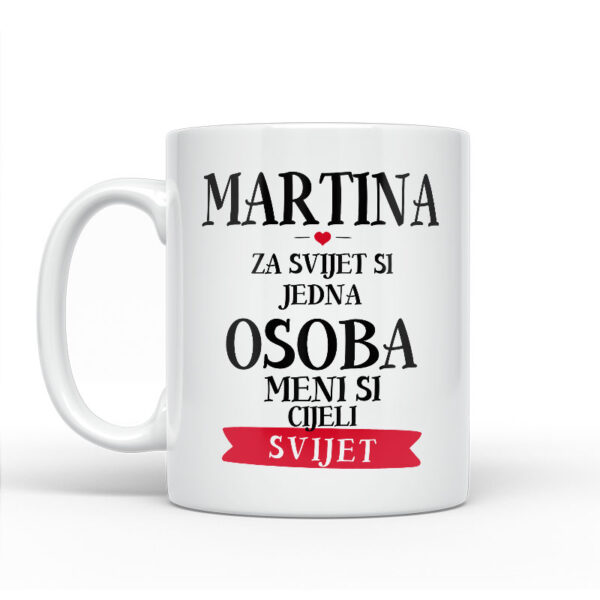 Martina Za Svijet Si Jedna Osoba Meni Si Cijeli Svijet - Slika 2