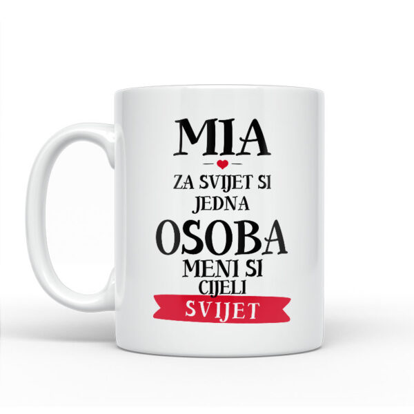 Mia Za Svijet Si Jedna Osoba Meni Si Cijeli Svijet - Slika 2