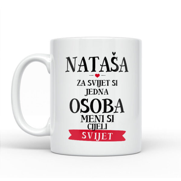 Nataša Za Svijet Si Jedna Osoba Meni Si Cijeli Svijet - Slika 2