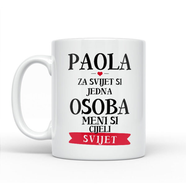 Paola Za Svijet Si Jedna Osoba Meni Si Cijeli Svijet - Slika 2