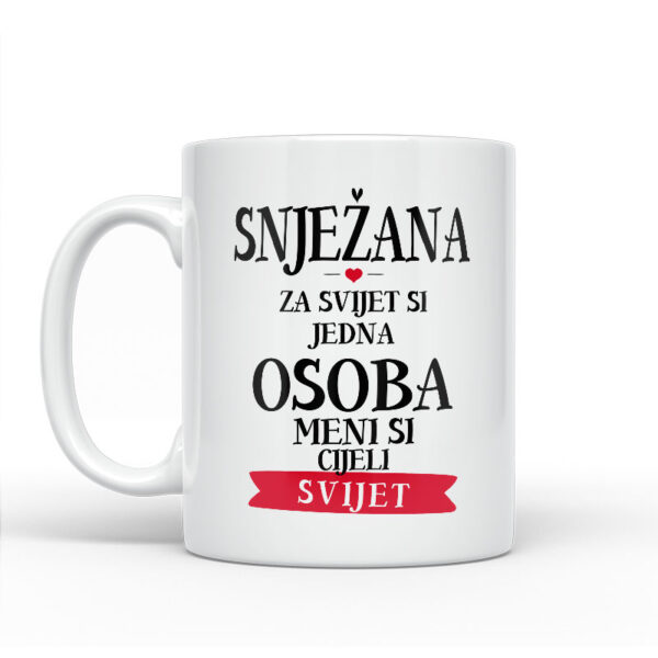 Snježana Za Svijet Si Jedna Osoba Meni Si Cijeli Svijet - Slika 2