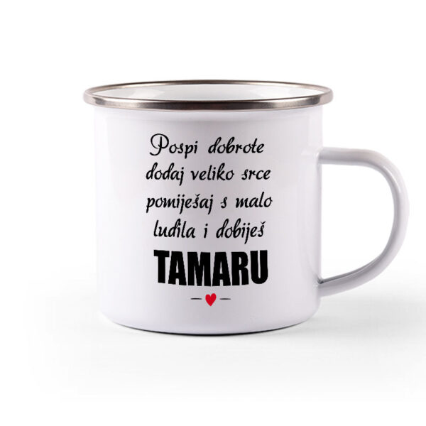 Pospi Dobrote Dodaj Veliko Srce I Pomiješaj S Malo Ludila I Dobiješ Tamaru