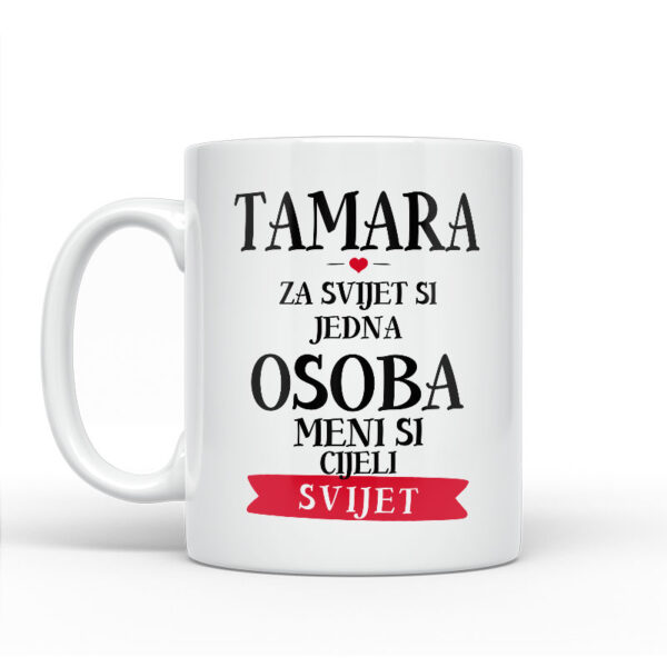 Tamara Za Svijet Si Jedna Osoba Meni Si Cijeli Svijet - Slika 2