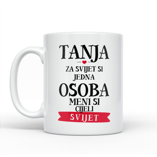 Tanja Za Svijet Si Jedna Osoba Meni Si Cijeli Svijet - Slika 2