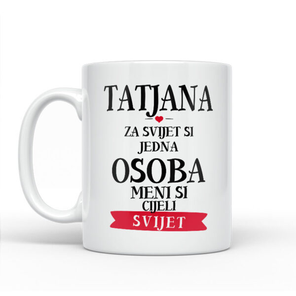Tatjana Za Svijet Si Jedna Osoba Meni Si Cijeli Svijet - Slika 2