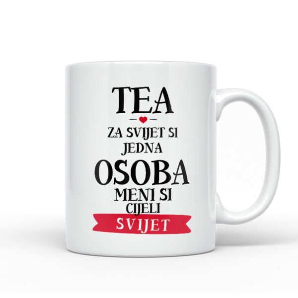 Tea Za Svijet Si Jedna Osoba Meni Si Cijeli Svijet