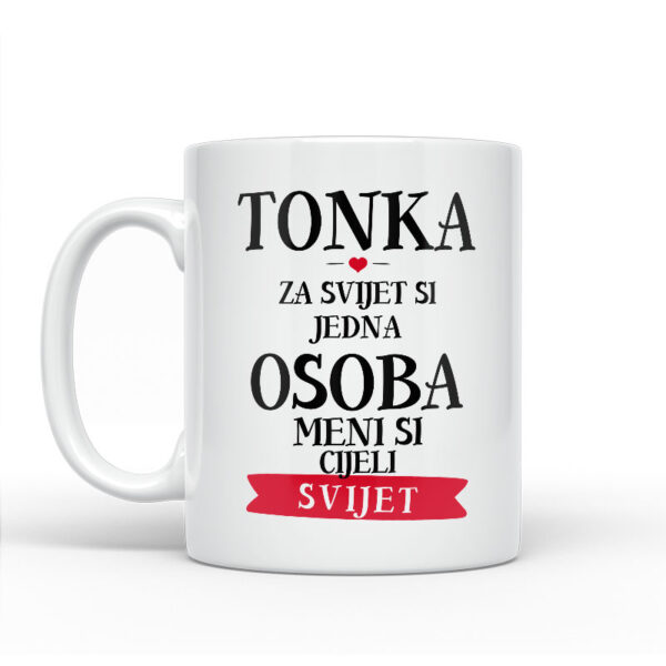 Tonka Za Svijet Si Jedna Osoba Meni Si Cijeli Svijet - Slika 2