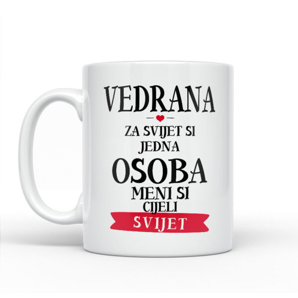 Vedrana Za Svijet Si Jedna Osoba Meni Si Cijeli Svijet - Slika 2