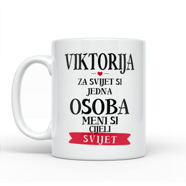 Viktorija Za Svijet Si Jedna Osoba Meni Si Cijeli Svijet - Slika 2