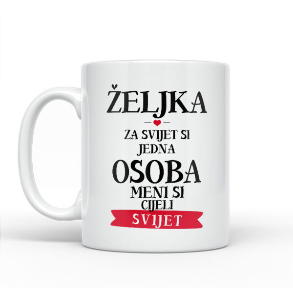 Željka Za Svijet Si Jedna Osoba Meni Si Cijeli Svijet - Slika 2