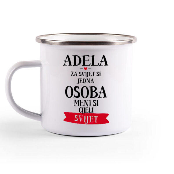 Adela Za Svijet Si Jedna Osoba Meni Si Cijeli Svijet - Slika 2