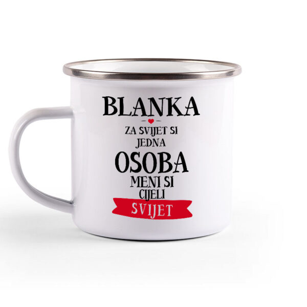 Blanka Za Svijet Si Jedna Osoba Meni Si Cijeli Svijet - Slika 2