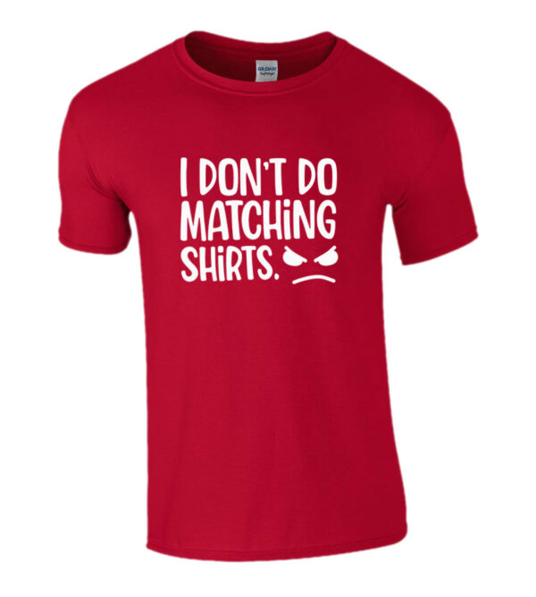 I Don´t Do Matching Shirts
