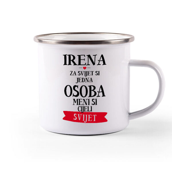 Irena Za Svijet Si Jedna Osoba Meni Si Cijeli Svijet