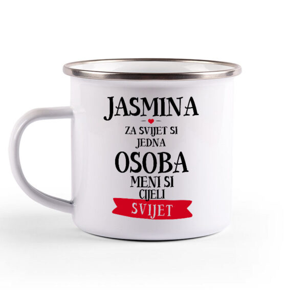 Jasmina Za Svijet Si Jedna Osoba Meni Si Cijeli Svijet - Slika 2