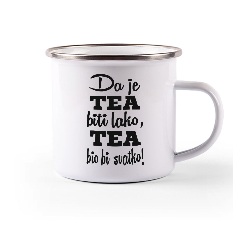 Da Je Tea Biti Lako, Tea Bio Bi Svatko