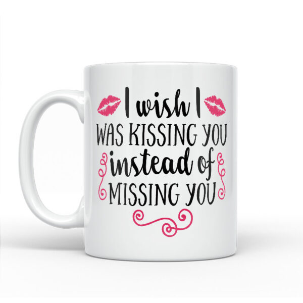 I Wish I Was Kissing You Instead Of Missing You - Slika 2