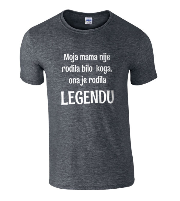 Moja Mama Nije Rodila Bilo Koga Ona Je Rodila Legendu